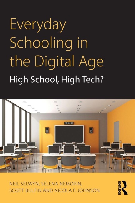 Everyday Schooling in the Digital Age - Neil Selwyn, Scott Bulfin, Selena Nemorin