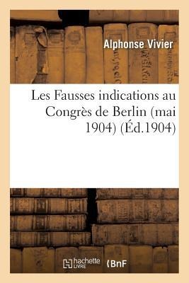 Les Fausses Indications de Provenance Au Congrès de Berlin Mai 1904 de l'Association Internationale - Alphonse Vivier