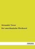 Cover-Bild zum Titel 'Der amerikanische Pferdearzt' von 'Alexander Towar'