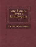 Lili: A Osna Idylla Z Illustracyami... - W. Adys Aw Stanis Aw Reymont