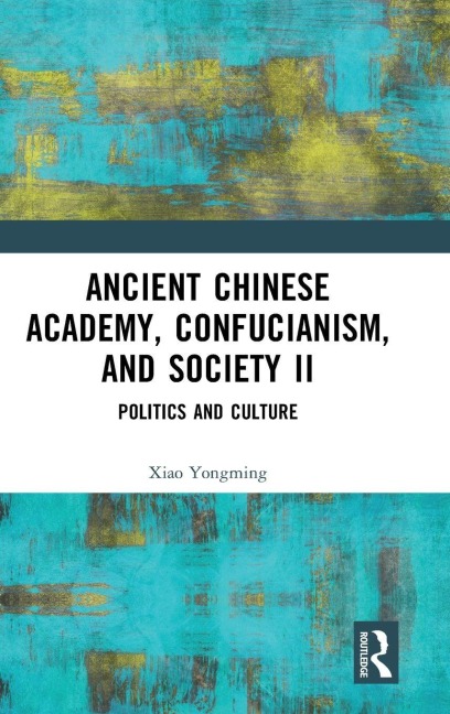 Ancient Chinese Academy, Confucianism, and Society II - Xiao Yongming