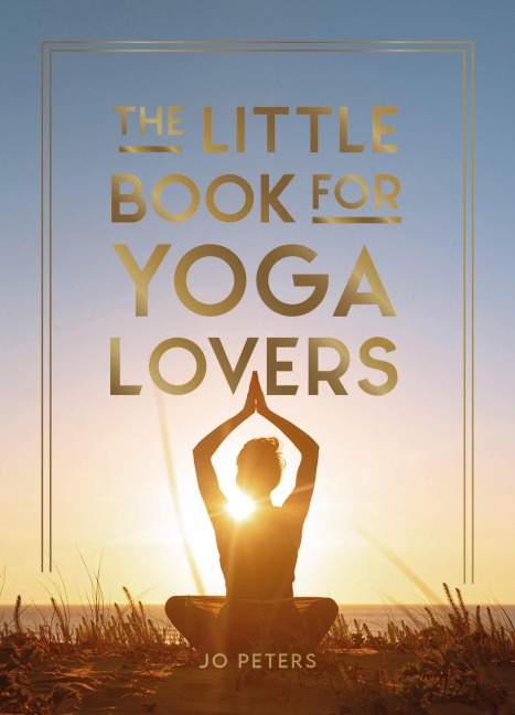 The Little Book for Yoga Lovers - Jo Peters