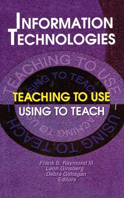 Information Technologies - Frank B Raymond Iii, Debra Gohagan, Leon Ginsberg