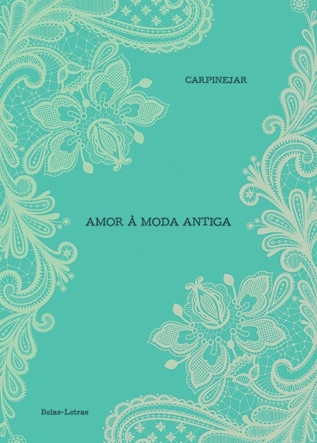 Amor à moda antiga - Fabrício Carpinejar
