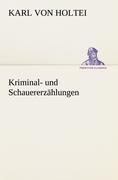 Cover-Bild zum Titel 'Kriminal- und Schauererzählungen' von 'Karl Von Holtei'