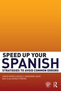 Speed Up Your Spanish - Javier Muñoz-Basols, Olga Núñez Piñeiro, Marianne David