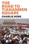 Cover-Bild zum Titel 'The Road to Tiananmen Square' von 'Charlie Hore'