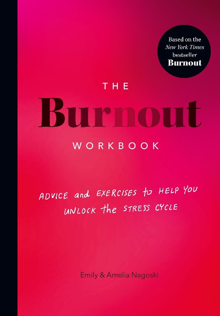 The Burnout Workbook - Amelia Nagoski, Emily Nagoski