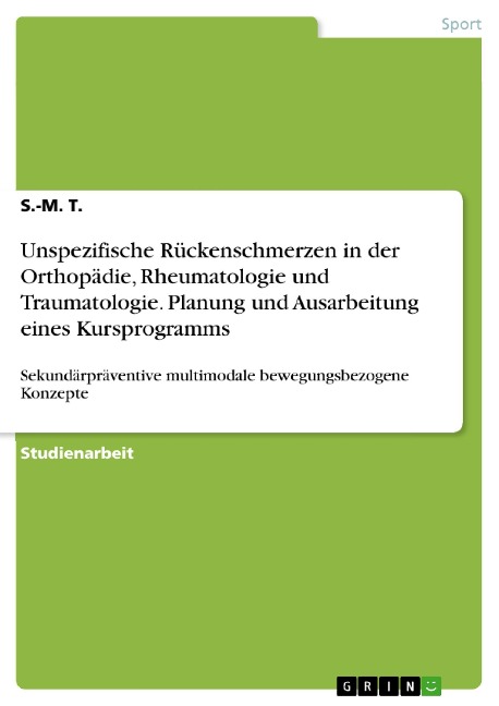 Unspezifische Rückenschmerzen in der Orthopädie, Rheumatologie und Traumatologie. Planung und Ausarbeitung eines Kursprogramms - S. -M. T.
