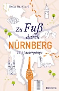 Zu Fuß durch Nürnberg - Heike Burkhard