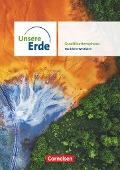 Unsere Erde - Ausgabe Nordrhein-Westfalen 2022 - Sekundarstufe II - Qualifikationsphase - Maximiliane Bonauer, Nina Erdmann, Josef Eßer, Marcus Hillerich, Niklas Kaeseler