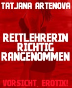 Cover-Bild zum Titel 'Reitlehrerin richtig rangenommen' von 'Tatjana Artenova'