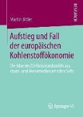 Aufstieg und Fall der europäischen Kohlenstoffökonomie - Martin Bitter