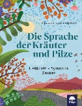 Cover-Bild zum Titel 'Die Sprache der Kräuter und Pilze' von 'Claudia van Zütphen'