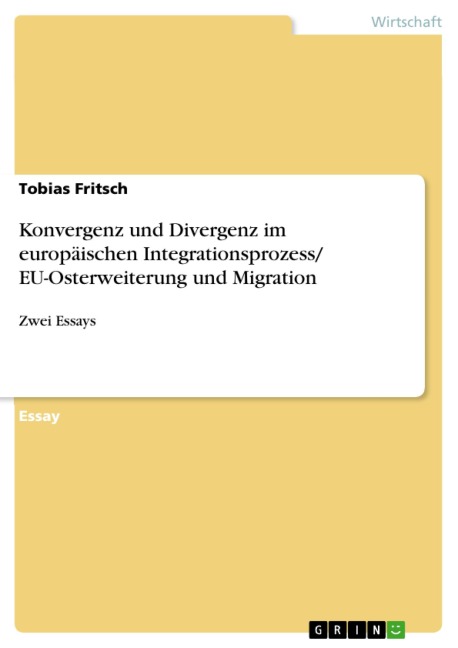 Konvergenz und Divergenz im europäischen Integrationsprozess/ EU-Osterweiterung und Migration - Tobias Fritsch