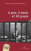 Cover-Bild zum Titel '6 ans, 5 mois et 20 jours' von 'Pascale Valentini-Daniel'
