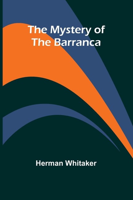 The Mystery of The Barranca - Herman Whitaker