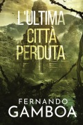 Cover-Bild zum Titel 'L'ULTIMA CITTÀ PERDUTA' von 'Fernando Gamboa'