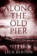 Cover-Bild zum Titel 'Along the Old Pier (The Slim Hardy Mystery Series, #10)' von 'Jack Benton'