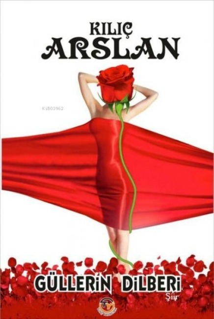 Güllerin Dilberi - Kilic Arslan