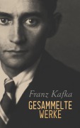 Cover-Bild zum Titel 'Franz Kafka - Gesammelte Werke' von 'Franz Kafka'