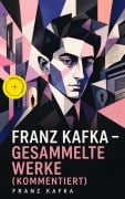 Cover-Bild zum Titel 'Franz Kafka - Gesammelte Werke (Kommentiert)' von 'Franz Kafka'