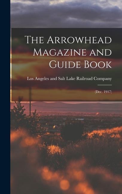 The Arrowhead Magazine and Guide Book - 