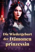 Die Wiedergeburt der Dämonenprinzessin - Arhuchim