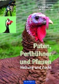 Puten, Perlhühner und Pfauen - Fritz Schöne, Ortwin Großmann, Matthias Raapke