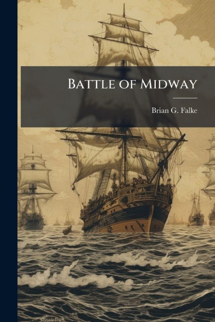 Battle of Midway - Brian G Falke
