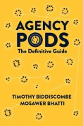 Cover-Bild zum Titel 'Agency Pods' von 'Timothy Biddiscombe, Mosawer Bhatti'