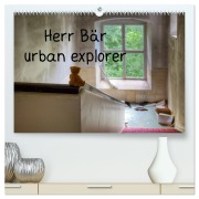 Cover-Bild zum Titel 'Herr Bär urban explorer (hochwertiger Premium Wandkalender 2026 DIN A2 quer), Kunstdruck in Hochglanz' von 'Oliver Buchmann'