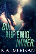 Cover-Bild zum Titel 'Du. Auf Ewig. Immer. (The Underdogs DE, #3)' von 'K. A. Merikan'