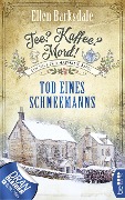 Cover-Bild zum Titel 'Tee? Kaffee? Mord! Tod eines Schneemanns' von 'Ellen Barksdale'