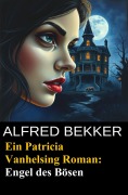 Cover-Bild zum Titel 'Ein Patricia Vanhelsing Roman: Sidney Gardner - Engel des Bösen' von 'Alfred Bekker'
