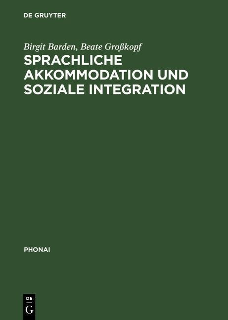 Sprachliche Akkommodation und soziale Integration - Birgit Barden, Beate Großkopf