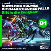 Cover-Bild zum Titel 'Ritt in die Ewigkeit (Sherlock Holmes - Die galaktischen Fälle, Folge 81)' von 'Arthur Conan Doyle, S. Pomej'