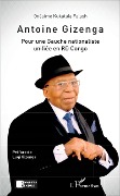 Cover-Bild zum Titel 'Antoine Gizenga Pour une Gauche nationaliste unifiée en RD Congo' von 'Kukatula Falash'