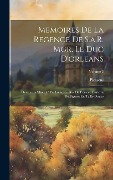 Cover-Bild zum Titel 'Memoires De La Regence De S.a.R. Mgr. Le Duc D'orleans: Durant La Minorité De Louis Xv, Roi De France: Enrichis De Figures En Taille-Douce; Volume 2' von 'Piossens'