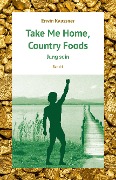 Take Me Home, Country Foods - Erwin Kaussner
