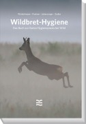 Cover-Bild zum Titel 'Wildbret-Hygiene' von 'Begründet von Winkelmayer Paulsen Lebersorger Zedka'