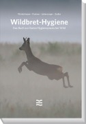 Cover-Bild zum Titel 'Wildbret-Hygiene' von 'Begründet von Winkelmayer Paulsen Lebersorger Zedka'
