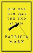 Him Her Him Again the End of Him - Patricia Marx