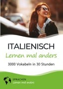 Italienisch lernen mal anders - 3000 Vokabeln in 30 Stunden - Sprachen Lernen Mal Anders