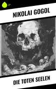Cover-Bild zum Titel 'Die toten Seelen' von 'Nikolai Gogol'