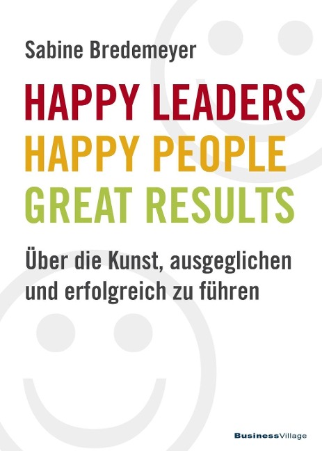 Happy Leaders - Happy People - Great Results - Sabine Bredemeyer