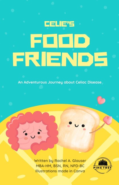 Celie's Food Friends: An Adventurous Journey about Celiac Disease - Rachel A. Glauser