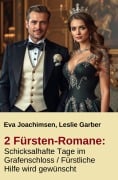 Cover-Bild zum Titel '2 Fürsten-Romane: Schicksalhafte Tage im Grafenschloss / ¿Fürstliche Hilfe wird gewünscht' von 'Leslie Garber, Eva Joachimsen'