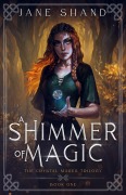 Cover-Bild zum Titel 'A Shimmer of Magic (The Crystal Mages Trilogy, #1)' von 'Jane Shand'