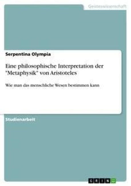 Eine philosophische Interpretation der "Metaphysik" von Aristoteles - Serpentina Olympia